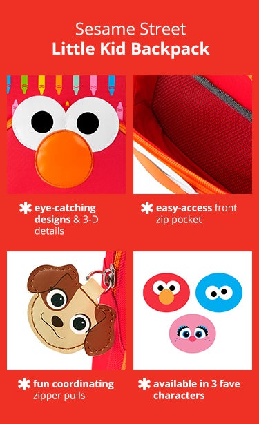 Skip Hop x Sesame Street Little Kid Backpack has eye-catching designs, 3-D details, and an easy-
access front zip pocket with fun coordinating zipper pulls. Available in 3 characters.