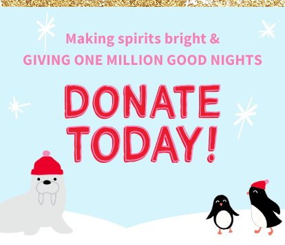 Making spirits bright & GIVING ONE MILLION GOOD NIGHTS | DONATE TODAY!