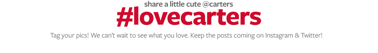 share a little cute@carters | #lovecarters | Tag your pics! We can't wait to see what you love. Keep the posts coming on Instagram and Twitter!